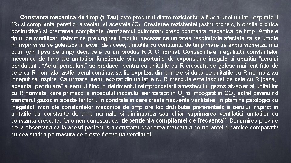 Constanta mecanica de timp (τ Tau) este produsul dintre rezistenta la flux a unei