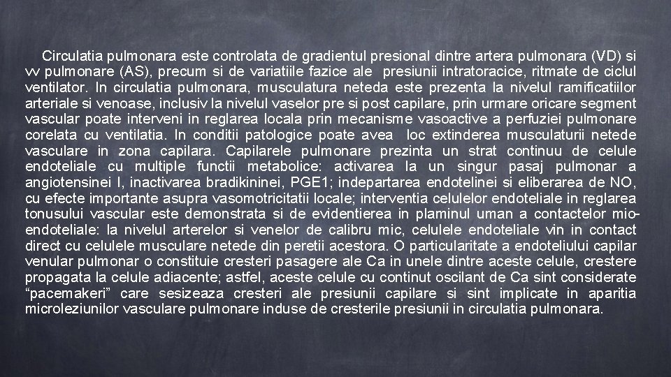  Circulatia pulmonara este controlata de gradientul presional dintre artera pulmonara (VD) si vv