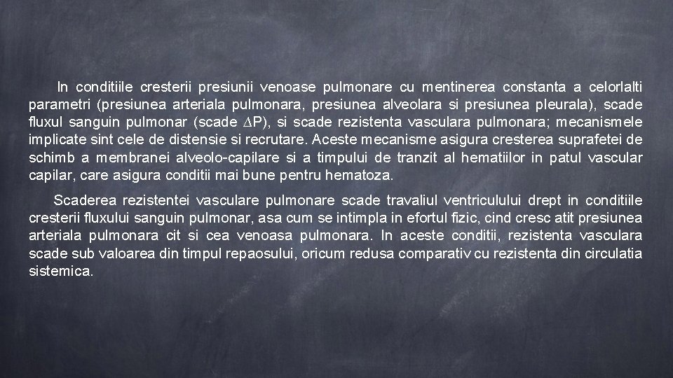  In conditiile cresterii presiunii venoase pulmonare cu mentinerea constanta a celorlalti parametri (presiunea