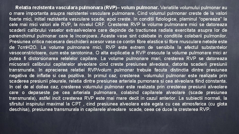 Relatia rezistenta vasculara pulmonara (RVP)– volum pulmonar. Variatiile volumului pulmonar au o mare importanta