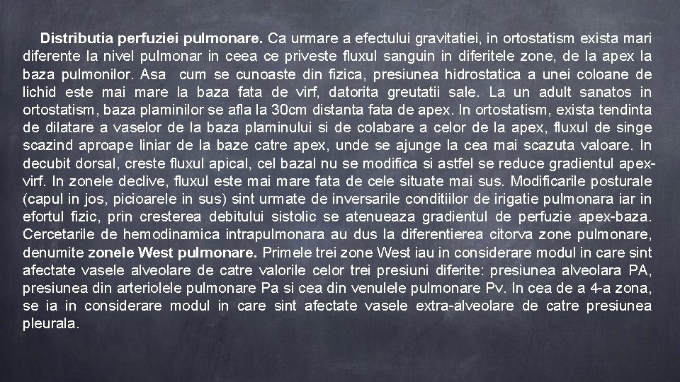 Distributia perfuziei pulmonare. Ca urmare a efectului gravitatiei, in ortostatism exista mari diferente la