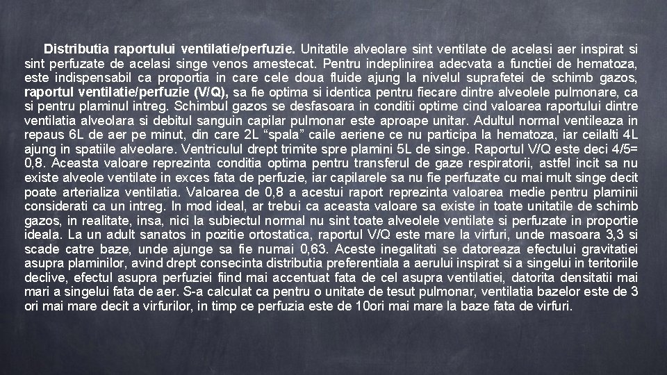 Distributia raportului ventilatie/perfuzie. Unitatile alveolare sint ventilate de acelasi aer inspirat si sint perfuzate