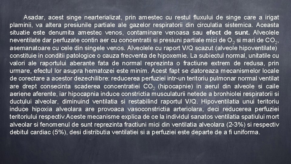  Asadar, acest singe nearterializat, prin amestec cu restul fluxului de singe care a