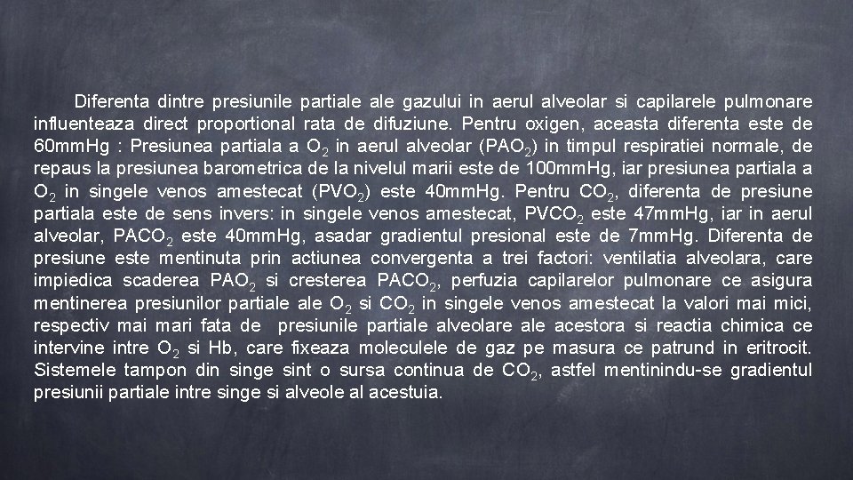  Diferenta dintre presiunile partiale gazului in aerul alveolar si capilarele pulmonare influenteaza direct