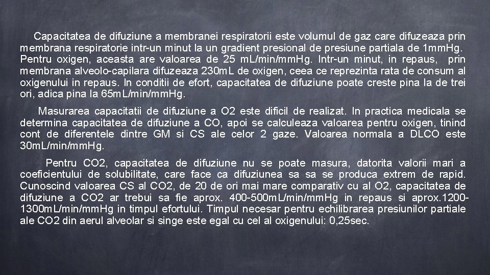  Capacitatea de difuziune a membranei respiratorii este volumul de gaz care difuzeaza prin