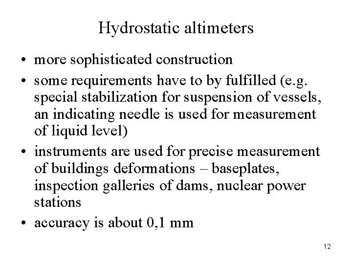 Hydrostatic altimeters • more sophisticated construction • some requirements have to by fulfilled (e. Hydrostatic altimeters • more sophisticated construction • some requirements have to by fulfilled (e.