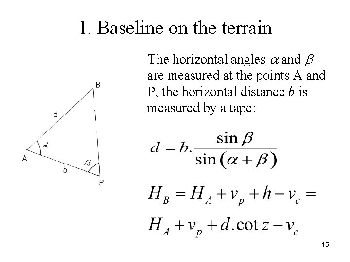 1. Baseline on the terrain The horizontal angles and are measured at the points 1. Baseline on the terrain The horizontal angles and are measured at the points