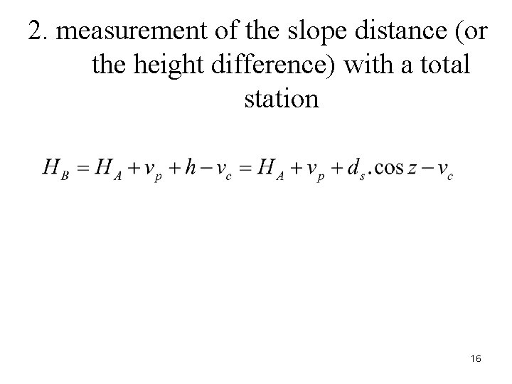 2. measurement of the slope distance (or the height difference) with a total station 2. measurement of the slope distance (or the height difference) with a total station