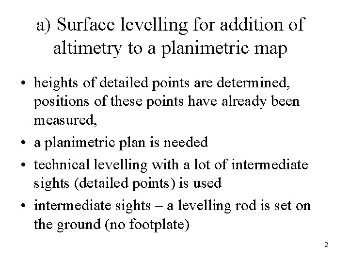a) Surface levelling for addition of altimetry to a planimetric map • heights of a) Surface levelling for addition of altimetry to a planimetric map • heights of