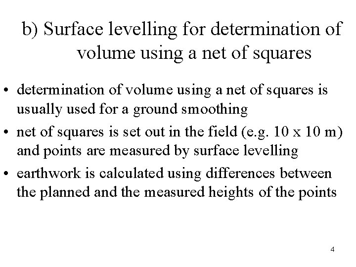 b) Surface levelling for determination of volume using a net of squares • b) Surface levelling for determination of volume using a net of squares •