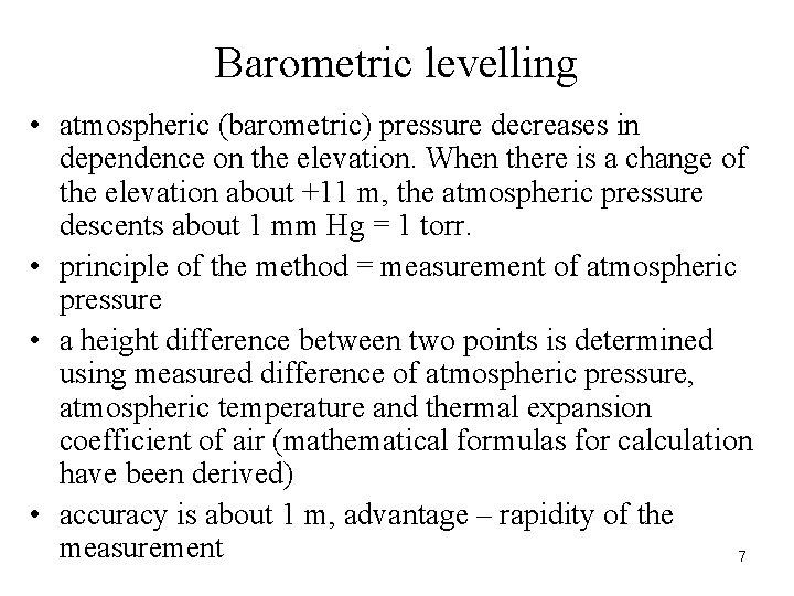Barometric levelling • atmospheric (barometric) pressure decreases in dependence on the elevation. When there Barometric levelling • atmospheric (barometric) pressure decreases in dependence on the elevation. When there