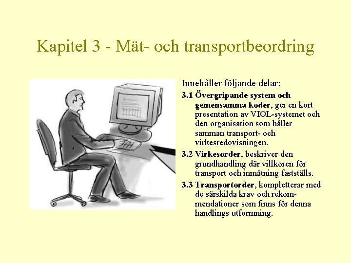 Kapitel 3 - Mät- och transportbeordring Innehåller följande delar: 3. 1 Övergripande system och