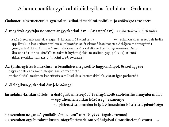 A hermeneutika gyakorlati-dialogikus fordulata – Gadamer: a hermeneutika gyakorlati, etikai-társadalmi-politikai jelentőségre tesz szert A