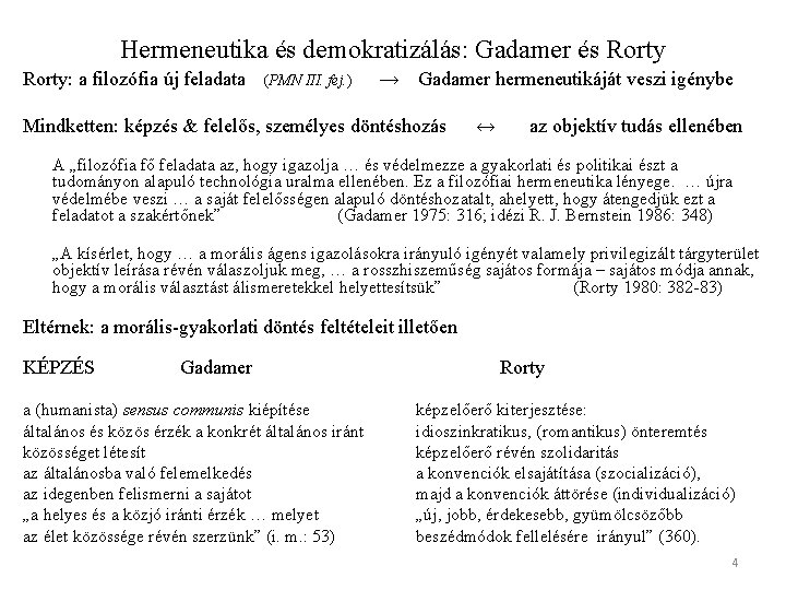 Hermeneutika és demokratizálás: Gadamer és Rorty: a filozófia új feladata (PMN III. fej. )