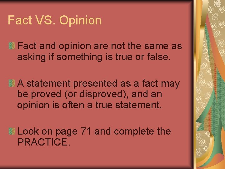 Fact VS. Opinion Fact and opinion are not the same as asking if something