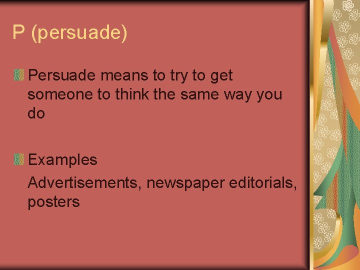 P (persuade) Persuade means to try to get someone to think the same way