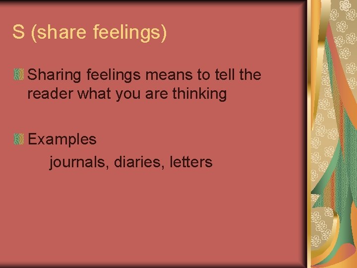 S (share feelings) Sharing feelings means to tell the reader what you are thinking