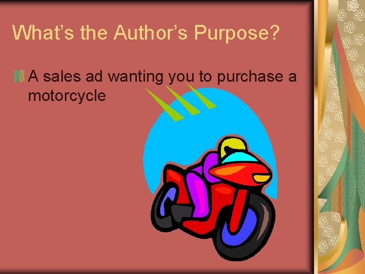 What’s the Author’s Purpose? A sales ad wanting you to purchase a motorcycle 
