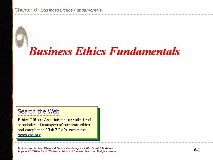 Chapter 6 • Business Ethics Fundamentals Search the Web Ethics Officers Association is a