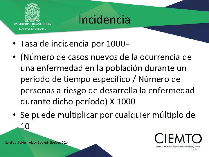 Incidencia • Tasa de incidencia por 1000= • (Número de casos nuevos de la