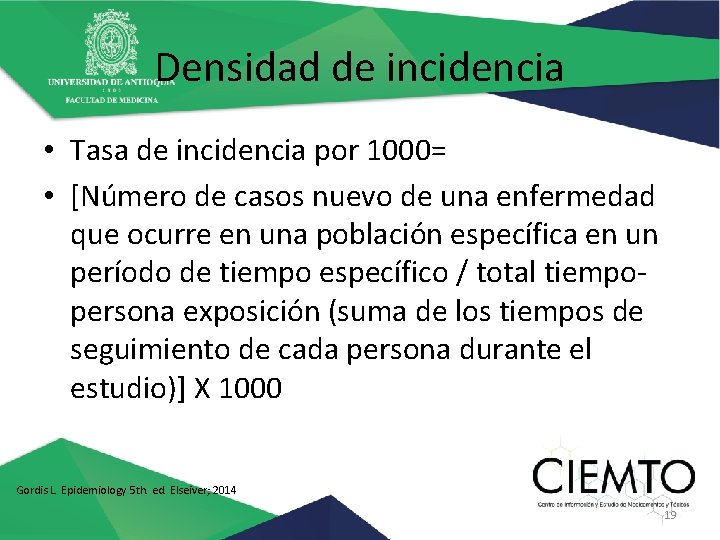 Densidad de incidencia • Tasa de incidencia por 1000= • [Número de casos nuevo