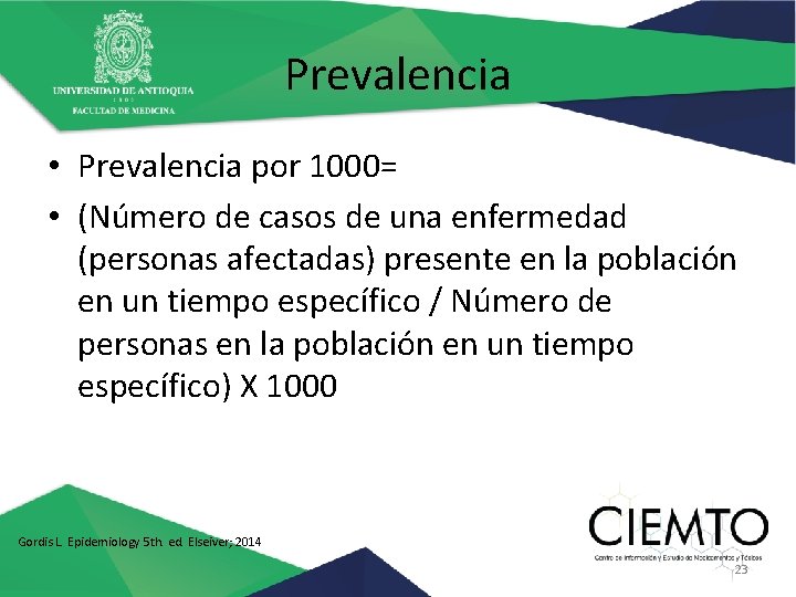 Prevalencia • Prevalencia por 1000= • (Número de casos de una enfermedad (personas afectadas)