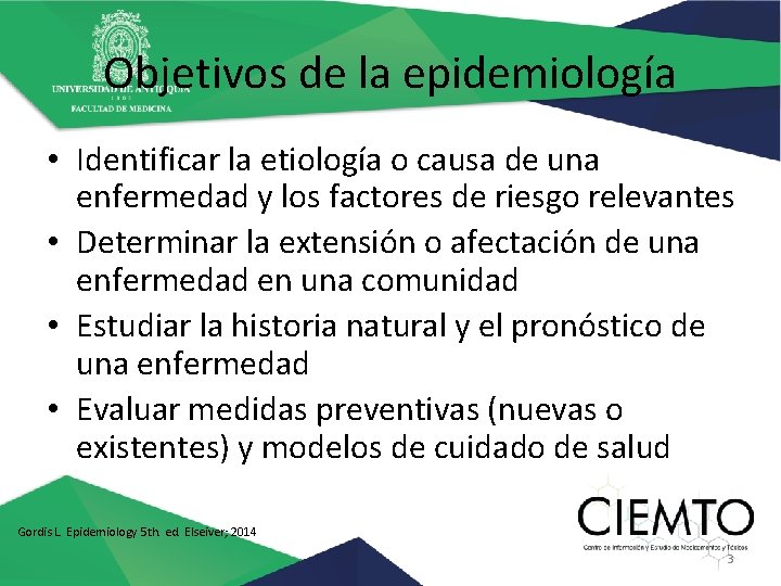 Objetivos de la epidemiología • Identificar la etiología o causa de una enfermedad y