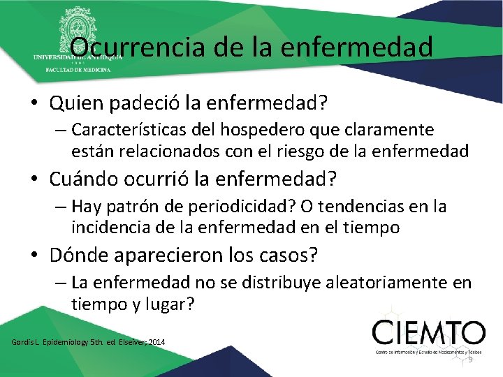 Ocurrencia de la enfermedad • Quien padeció la enfermedad? – Características del hospedero que