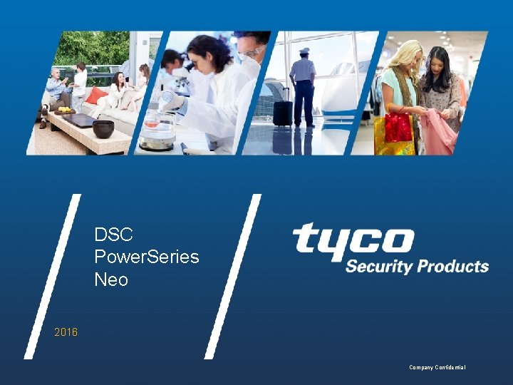 DSC Power. Series Neo 2016 Company Confidential DSC Power. Series Neo 2016 Company Confidential