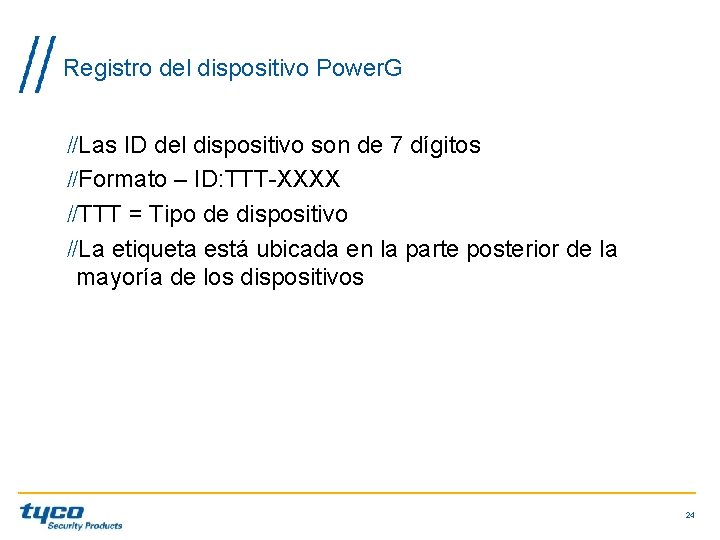 Registro del dispositivo Power. G Las ID del dispositivo son de 7 dígitos Formato Registro del dispositivo Power. G Las ID del dispositivo son de 7 dígitos Formato