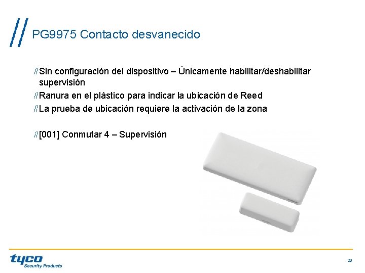 PG 9975 Contacto desvanecido Sin configuración del dispositivo – Únicamente habilitar/deshabilitar supervisión Ranura en PG 9975 Contacto desvanecido Sin configuración del dispositivo – Únicamente habilitar/deshabilitar supervisión Ranura en