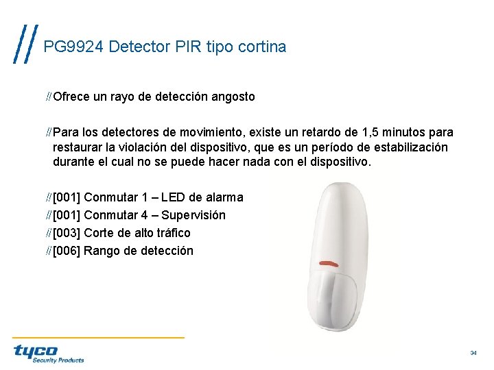 PG 9924 Detector PIR tipo cortina Ofrece un rayo de detección angosto Para los PG 9924 Detector PIR tipo cortina Ofrece un rayo de detección angosto Para los