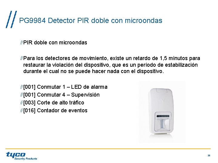 PG 9984 Detector PIR doble con microondas Para los detectores de movimiento, existe un PG 9984 Detector PIR doble con microondas Para los detectores de movimiento, existe un