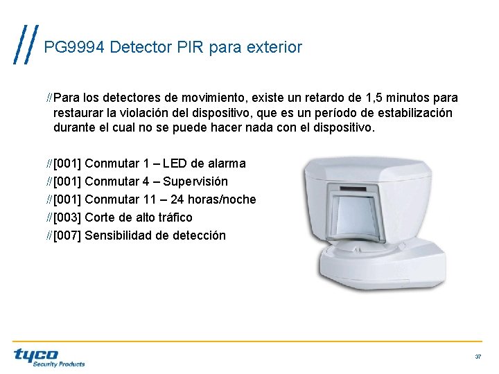 PG 9994 Detector PIR para exterior Para los detectores de movimiento, existe un retardo PG 9994 Detector PIR para exterior Para los detectores de movimiento, existe un retardo