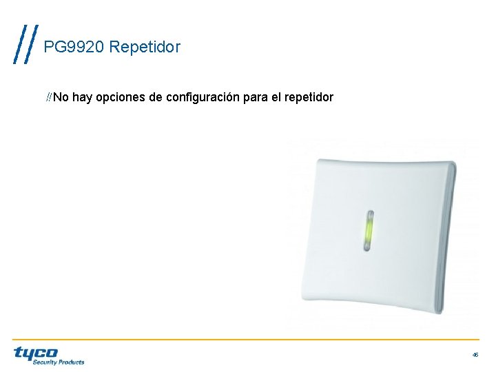 PG 9920 Repetidor No hay opciones de configuración para el repetidor 45 PG 9920 Repetidor No hay opciones de configuración para el repetidor 45