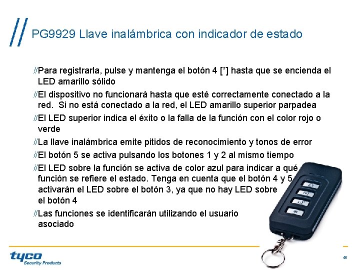 PG 9929 Llave inalámbrica con indicador de estado Para registrarla, pulse y mantenga el PG 9929 Llave inalámbrica con indicador de estado Para registrarla, pulse y mantenga el