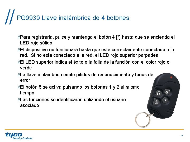PG 9939 Llave inalámbrica de 4 botones Para registrarla, pulse y mantenga el botón PG 9939 Llave inalámbrica de 4 botones Para registrarla, pulse y mantenga el botón