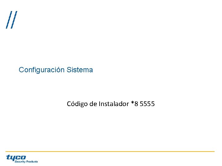 Configuración Sistema Código de Instalador *8 5555 Configuración Sistema Código de Instalador *8 5555