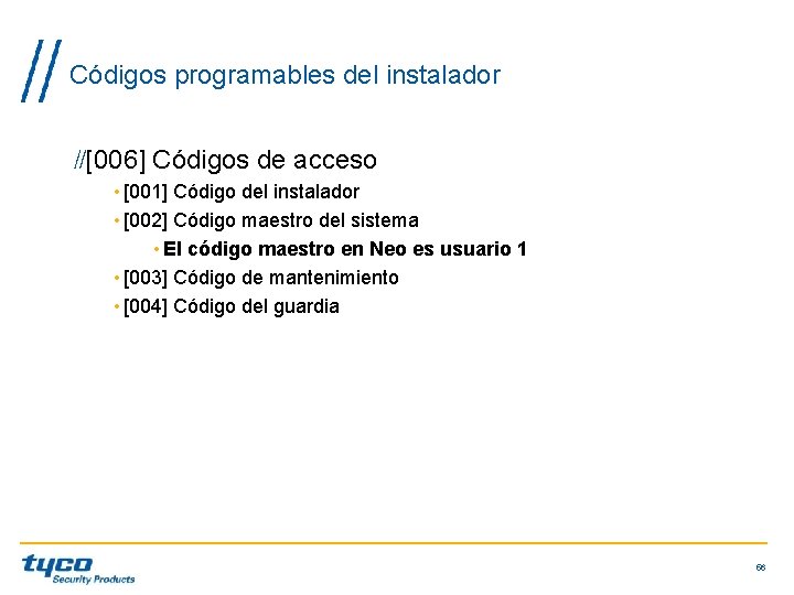 Códigos programables del instalador [006] Códigos de acceso • [001] Código del instalador •