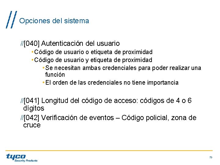 Opciones del sistema [040] Autenticación del usuario • Código de usuario o etiqueta de