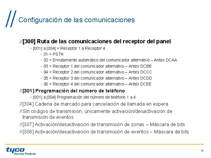 Configuración de las comunicaciones [300] Ruta de las comunicaciones del receptor del panel •
