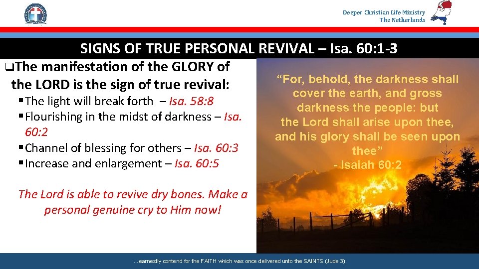 Deeper Christian Life Ministry The Netherlands SIGNS OF TRUE PERSONAL REVIVAL – Isa. 60: