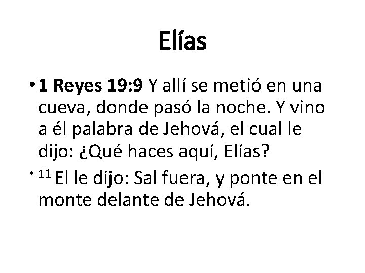Elías • 1 Reyes 19: 9 Y allí se metió en una cueva, donde