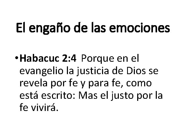 El engaño de las emociones • Habacuc 2: 4 Porque en el evangelio la