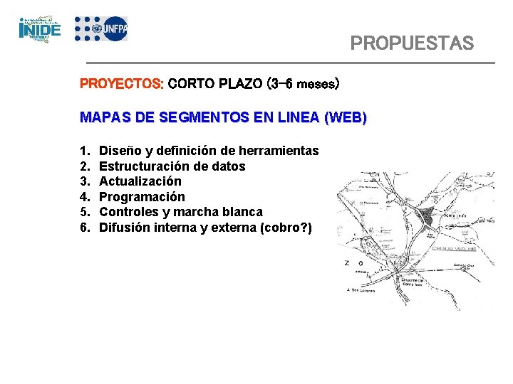 PROPUESTAS PROYECTOS: CORTO PLAZO (3 -6 meses) MAPAS DE SEGMENTOS EN LINEA (WEB) 1.