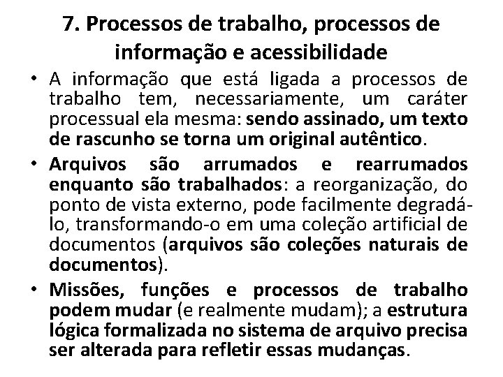 7. Processos de trabalho, processos de informação e acessibilidade • A informação que está 7. Processos de trabalho, processos de informação e acessibilidade • A informação que está