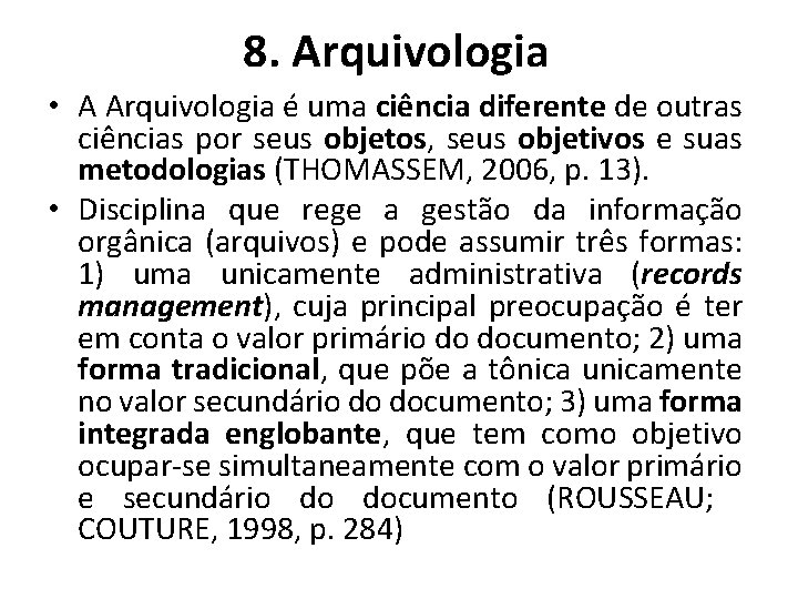 8. Arquivologia • A Arquivologia é uma ciência diferente de outras ciências por seus 8. Arquivologia • A Arquivologia é uma ciência diferente de outras ciências por seus