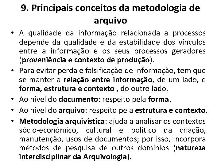 9. Principais conceitos da metodologia de arquivo • A qualidade da informação relacionada a 9. Principais conceitos da metodologia de arquivo • A qualidade da informação relacionada a