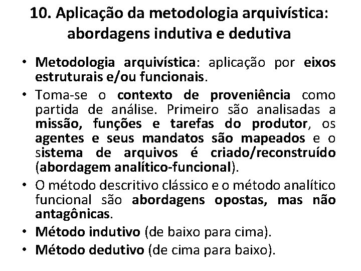 10. Aplicação da metodologia arquivística: abordagens indutiva e dedutiva • Metodologia arquivística: aplicação por 10. Aplicação da metodologia arquivística: abordagens indutiva e dedutiva • Metodologia arquivística: aplicação por