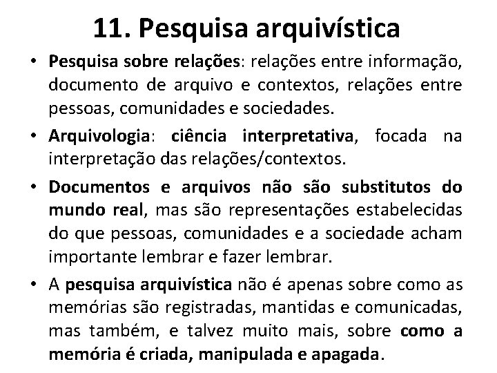 11. Pesquisa arquivística • Pesquisa sobre relações: relações entre informação, documento de arquivo e 11. Pesquisa arquivística • Pesquisa sobre relações: relações entre informação, documento de arquivo e